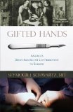 Gifted Hands: America's Most Significant Contributions to Surgery