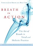 Breath in Action: The Art of Breath in Vocal and Holistic Practice
