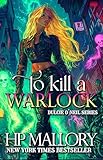 To Kill A Warlock, Spicy Urban Fantasy Romance: A Snarky Urban Fantasy Series, Supernatural Law Enforcement, Slow Burn Urban Fantasy Series (Dulcie O'Neil Book 1)