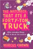 Marcus Chown'sThe Matchbox That Ate a Forty-Ton Truck: What Everyday Things Tell Us About the Universe [Hardcover](2010)