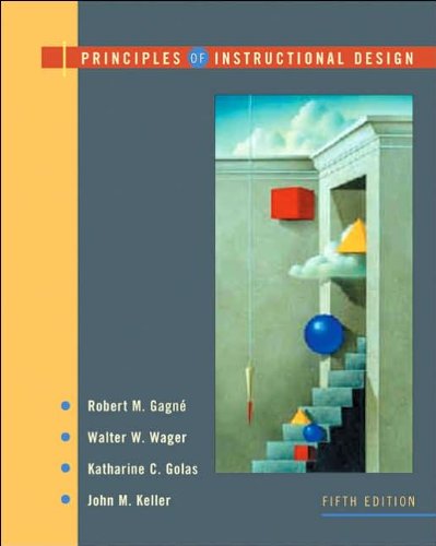 R. M. Gagne's,W. W. Wager's, K. Golas's,J. M. Keller's 5th(fifth) edition (Principles of Instructional Design [Hardcover])(2004)
