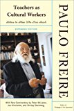 P. Freire's Teachers As Cultural Workers Expanded edition (Teachers As Cultural Workers: Letters to Those Who Dare Teach With New Commentary by Peter McLaren, Joe L. Kincheloe, and Shirley Steinberg Expanded Edition [Paperback])(2005)