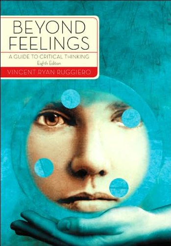 V. Ruggiero's Beyond Feelings 8th(eighth) edition (Beyond Feelings: A Guide to Critical Thinking [Paperback])(2007)