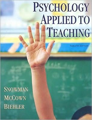 Psychology Applied to Teaching (text only) 12th(twelfth) edition by J. Snowman,R. McCown, R. Biehler