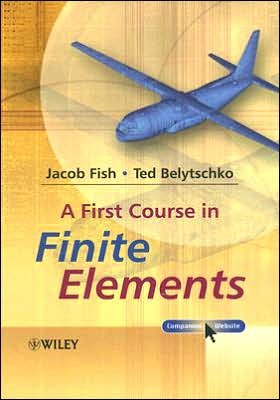 A First Course in Finite Elements (text only) by J.Fish.T.Belytschko