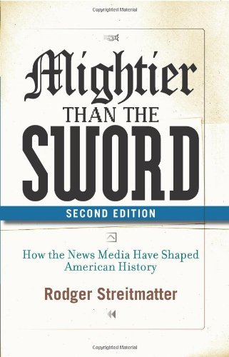 R. Streitmatter's Mightier than the Sword 2nd(Second) edition(Mightier than the Sword: How the Media Have Shaped American History, Second Edition [Paperback])(2007)