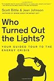 Who Turned Out the Lights?: Your Guided Tour to the Energy Crisis