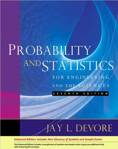 J.L. Devore's Probability and Statistics 7th (Seventh) edition(Probability and Statistics for Engineering and the Sciences, Enhanced Review Edition [Hardcover])(2008)