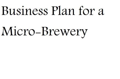 Business Plan for a Micro-brewery (Fill-in-the-Blank Business Plan for a Micro-brewery)