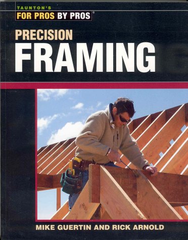Precision Framing (For Pros By Pros)