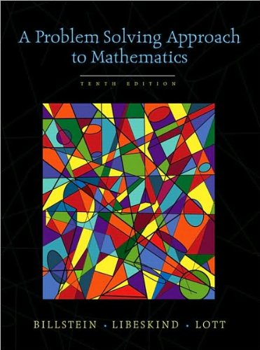 Problem Solving Approach to Mathematics (text only) 10th (Tenth) edition by R. Billstein,S. Libeskind,J. W. Lott