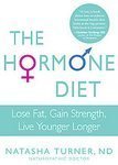 The Hormone Diet: A 3-Step Program to Help You Lose Weight, Gain Strength, and Live Younger Longer [Hardcover]