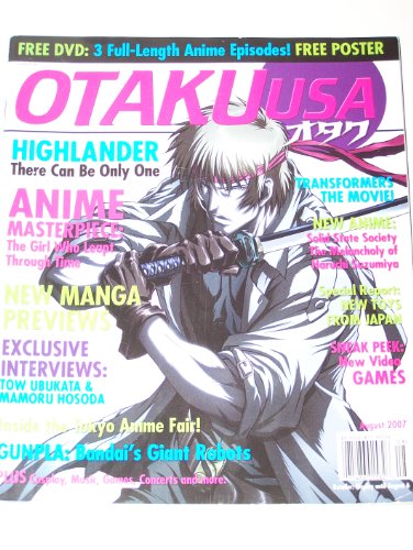 Otaku USA Magazine August 2007 Highlander, Anime Masterpiece, Gunpla, Cosplay, Transformer's The Movie, Tow Ubukata, Mamoru Hosoda, Tokyo Anime Fair, Bandai's Giant Robots, Music, Games, Concerts, Toys