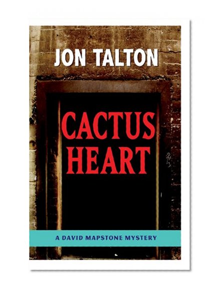 Cactus Heart: A David Mapstone Mystery (David Mapstone Mystery Series Book 5)
