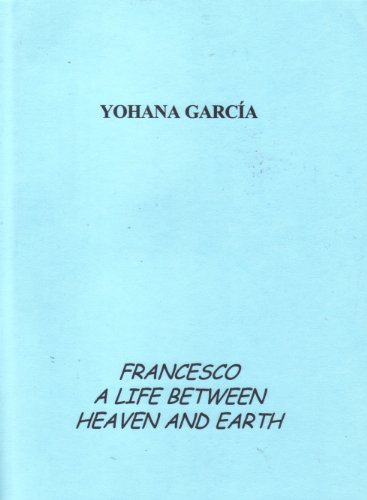 Francesco; A Life Between Heaven and Earth (In English Language)