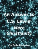 An Answer to C.S. Lewis' Mere Christianity