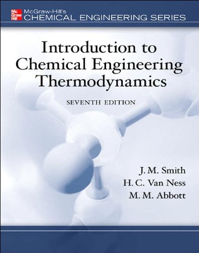 J.M. Smith's H. Van Ness's M.Abbott's Introduction to Chemical 3rd (Third) edition(Introduction to Chemical Engineering Thermodynamics (The Mcgraw-Hill Chemical Engineering Series) [Hardcover])(2004)