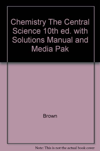 Chemistry The Central Science 10th ed. with Solutions Manual and Media Pak