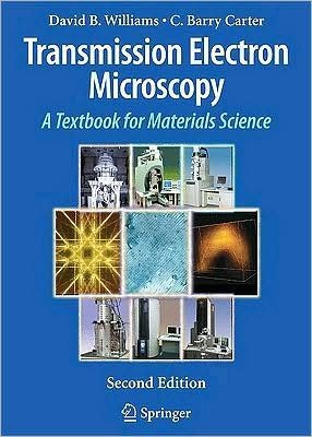 D. B. Williams's C. Barry Carter's Transmission Electron Microscopy 2nd(Second) edition (Transmission Electron Microscopy: A Textbook for Materials Science [Hardcover])(2009)
