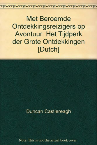 Met Beroemde Ontdekkingsreizigers op Avontuur: Het Tijdperk der Grote Ontdekkingen [Dutch]