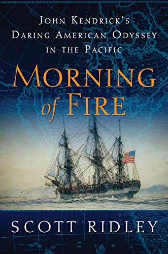 Book Cover Morning of Fire: John Kendrick's Daring American Odyssey in the Pacific