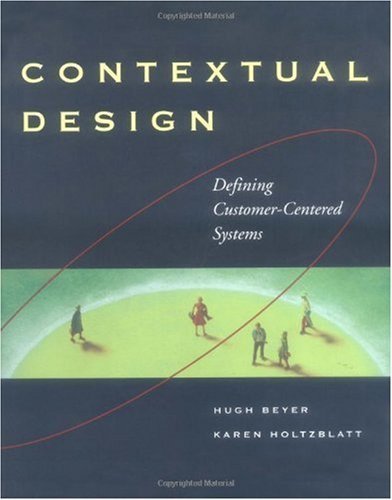 Contextual Design: Defining Customer-Centered Systems (Interactive Technologies)