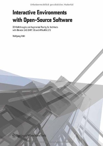 Interactive Environments with Open-Source Software: 3D Walkthroughs and Augmented Reality for Architects with Blender 2.43, DART 3.0 and ARToolKit 2.72