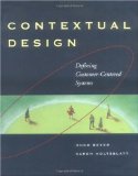 Contextual Design: Defining Customer-Centered Systems (Interactive Technologies)
