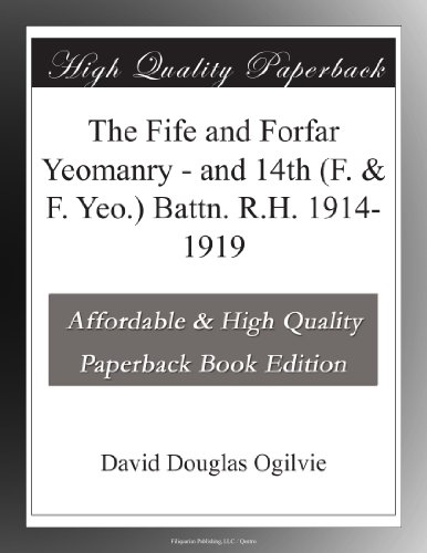 The Fife and Forfar Yeomanry - and 14th (F. & F. Yeo.) Battn. R.H. 1914-1919