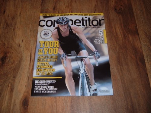Texas Competitor magazine, July 2010-Lance Armstrong's Coach, Chris Carmichael, Designs the Tour de You-To Help you get better, stronger and faster on the bike.