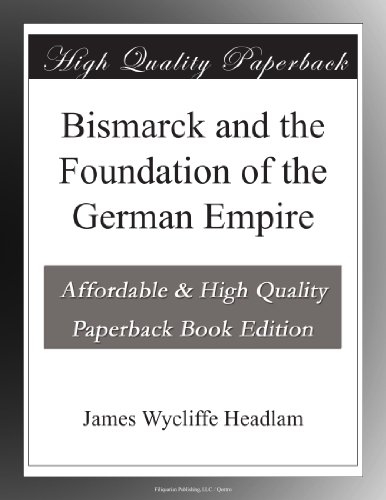 Bismarck and the Foundation of the German Empire