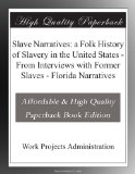 Slave Narratives: a Folk History of Slavery in the United States - From Interviews with Former Slaves - Florida Narratives