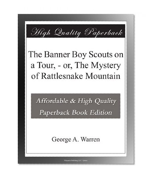 The Banner Boy Scouts on a Tour, - or, The Mystery of Rattlesnake Mountain