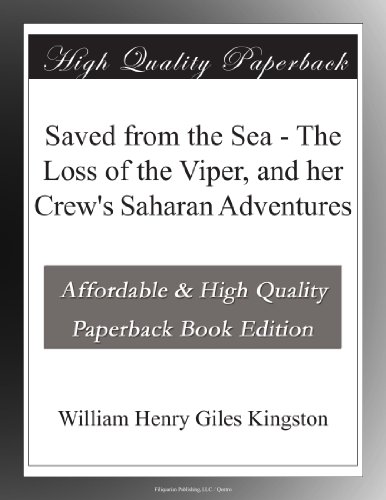 Saved from the Sea - The Loss of the Viper, and her Crew's Saharan Adventures