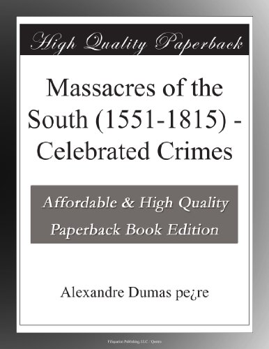 Massacres of the South (1551-1815) - Celebrated Crimes