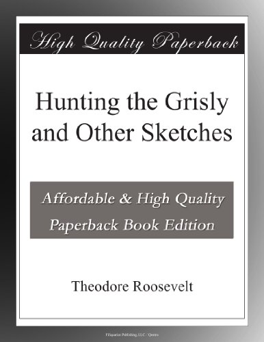 Hunting the Grisly and Other Sketches