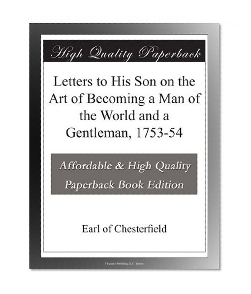 Letters to His Son on the Art of Becoming a Man of the World and a Gentleman, 1753-54