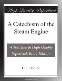 A Catechism of the Steam Engine