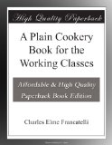 A Plain Cookery Book for the Working Classes