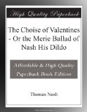 The Choise of Valentines - Or the Merie Ballad of Nash His Dildo