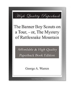 The Banner Boy Scouts on a Tour, - or, The Mystery of Rattlesnake Mountain