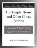 The Empty House and Other Ghost Stories