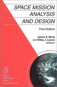 W.J. Larson's J. R. Wertz's Space Mission Analysis and Design(Space Mission Analysis and Design, 3rd edition (Space Technology Library) [Illustrated] [Paperback])(1999)