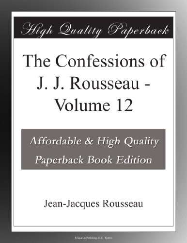 The Confessions of J. J. Rousseau - Volume 12