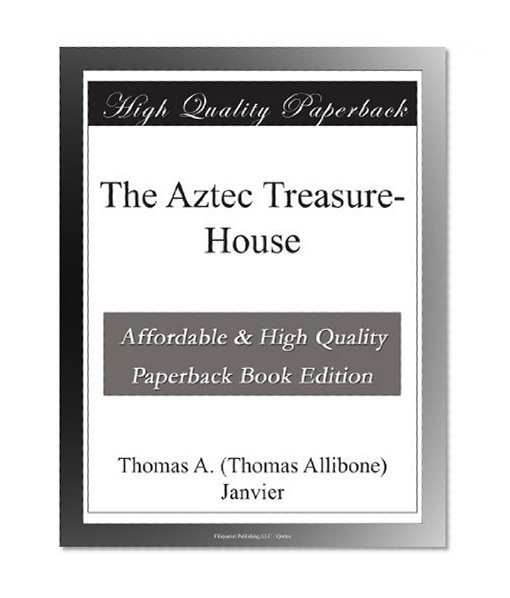 The Aztec Treasure-House