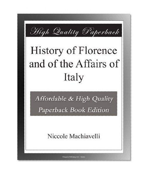 History of Florence and of the Affairs of Italy