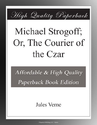 Michael Strogoff; Or, The Courier of the Czar