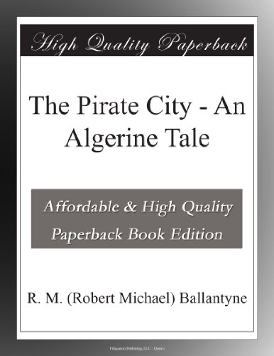 The Pirate City - An Algerine Tale