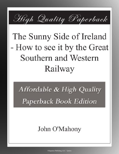 The Sunny Side of Ireland - How to see it by the Great Southern and Western Railway