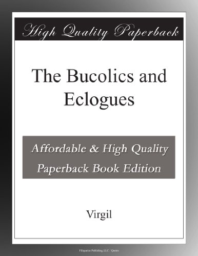 The Bucolics and Eclogues (Latin Edition)